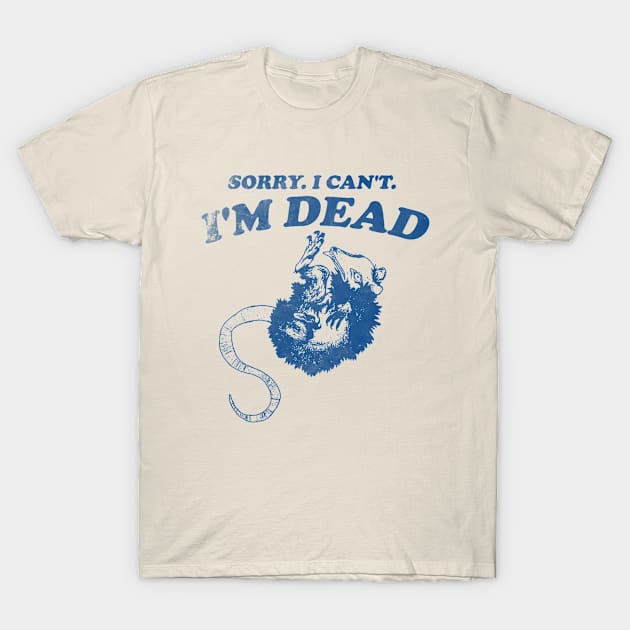 Sorry I Can't I'm Dead . Retro cartoon T-shirt, vintage cartoon tee, meme T-shirt, unisex T-Shirt by Y2KERA